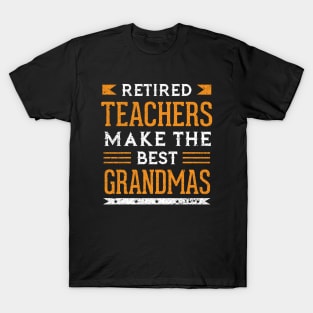 Retired Teachers Make The Best Grandmas T-Shirt